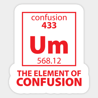 The Element of Confusion Sticker